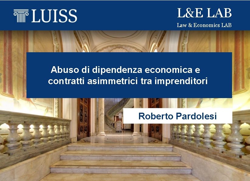 L&E LAB Law & Economics LAB Abuso di dipendenza economica e contratti asimmetrici tra