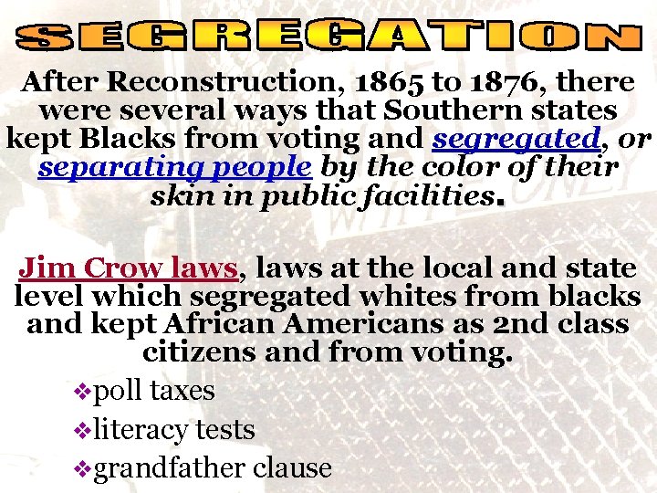 social reality After Reconstruction, 1865 to 1876, there were several ways that Southern states