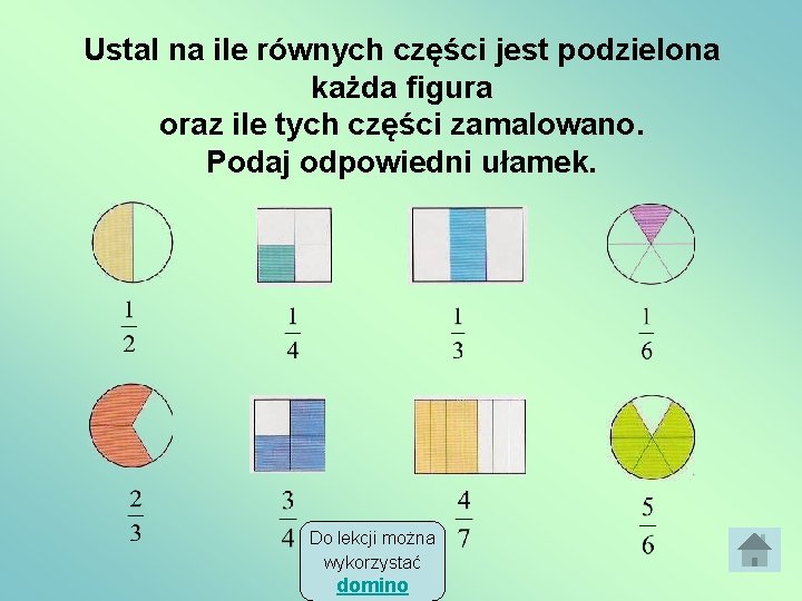 Ustal na ile równych części jest podzielona każda figura oraz ile tych części zamalowano.