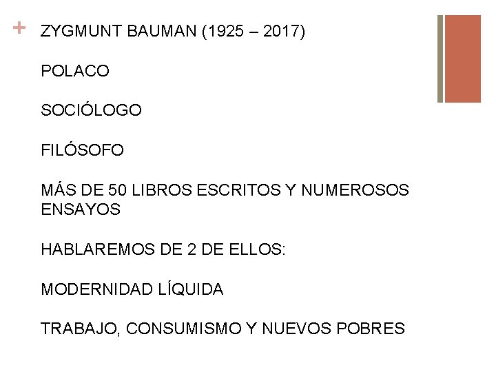 + ZYGMUNT BAUMAN (1925 – 2017) POLACO SOCIÓLOGO FILÓSOFO MÁS DE 50 LIBROS ESCRITOS