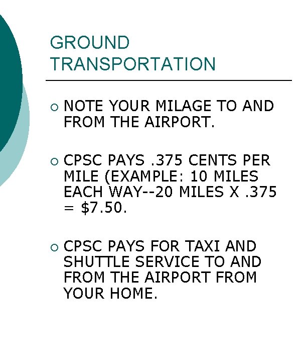 GROUND TRANSPORTATION ¡ ¡ ¡ NOTE YOUR MILAGE TO AND FROM THE AIRPORT. CPSC
