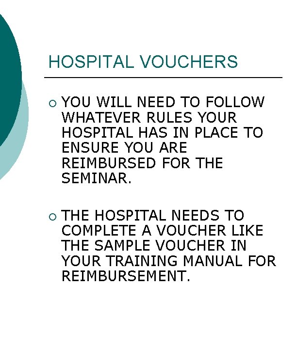 HOSPITAL VOUCHERS ¡ ¡ YOU WILL NEED TO FOLLOW WHATEVER RULES YOUR HOSPITAL HAS