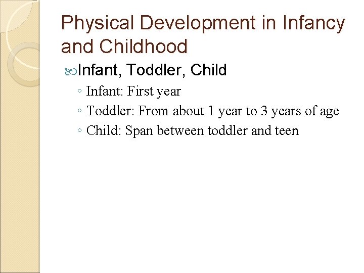 Physical Development in Infancy and Childhood Infant, Toddler, Child ◦ Infant: First year ◦