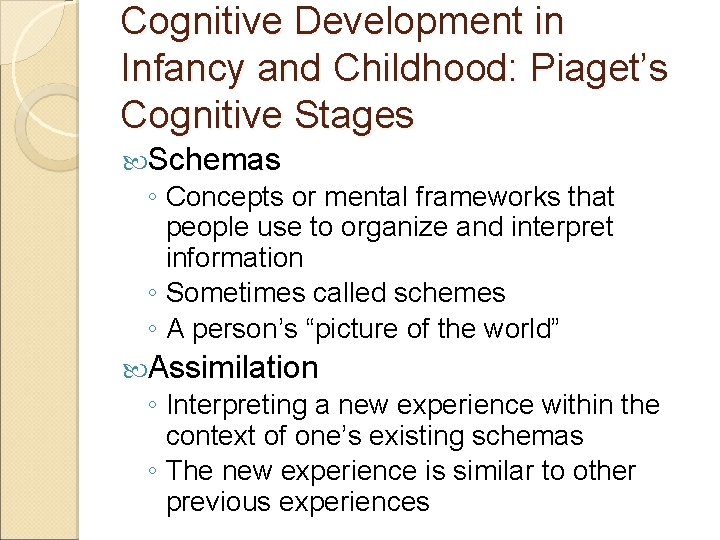 Cognitive Development in Infancy and Childhood: Piaget’s Cognitive Stages Schemas ◦ Concepts or mental