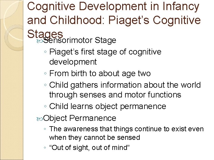 Cognitive Development in Infancy and Childhood: Piaget’s Cognitive Stages Sensorimotor Stage ◦ Piaget’s first