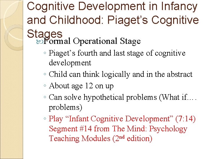 Cognitive Development in Infancy and Childhood: Piaget’s Cognitive Stages Formal Operational Stage ◦ Piaget’s