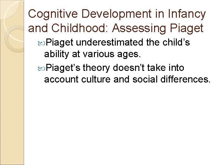 Cognitive Development in Infancy and Childhood: Assessing Piaget underestimated the child’s ability at various