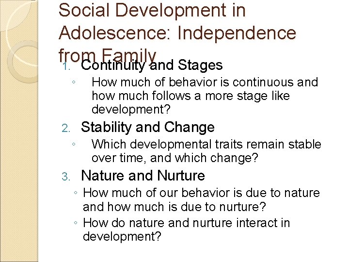 Social Development in Adolescence: Independence from Family 1. Continuity and Stages ◦ Stability and