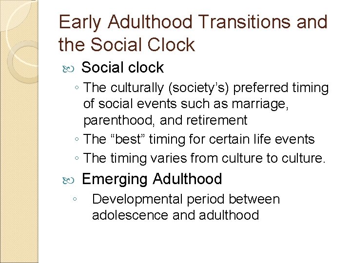 Early Adulthood Transitions and the Social Clock Social clock ◦ The culturally (society’s) preferred