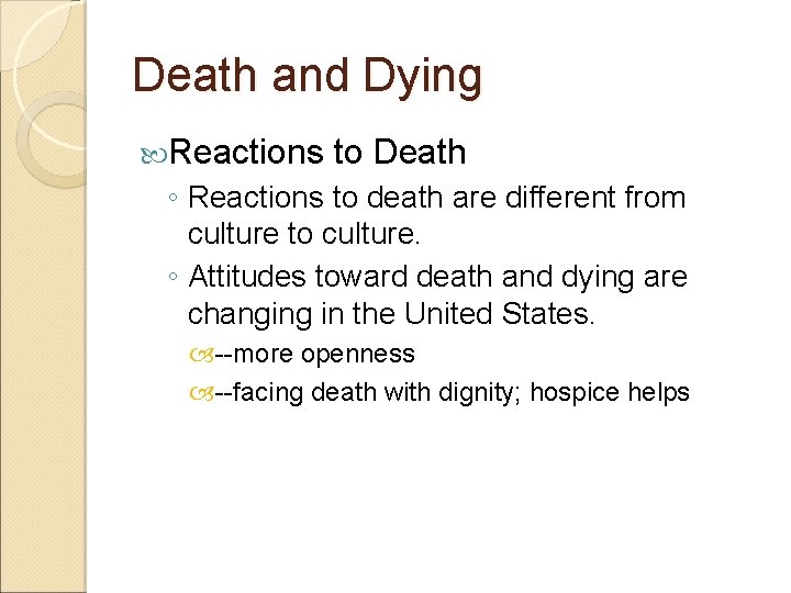 Death and Dying Reactions to Death ◦ Reactions to death are different from culture