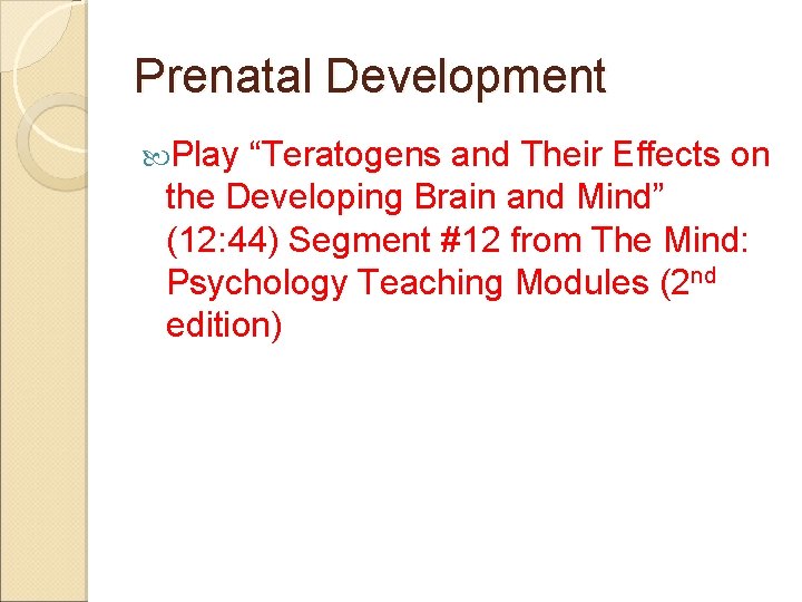 Prenatal Development Play “Teratogens and Their Effects on the Developing Brain and Mind” (12: