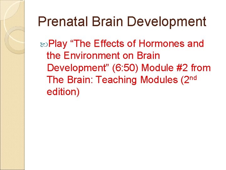 Prenatal Brain Development Play “The Effects of Hormones and the Environment on Brain Development”