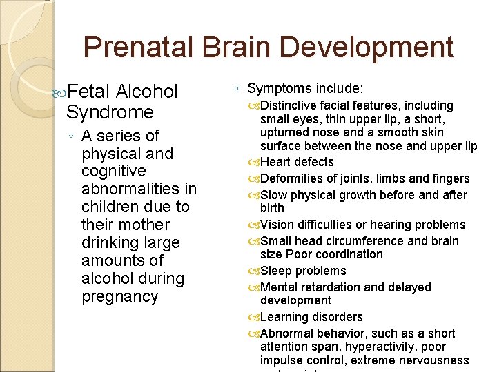 Prenatal Brain Development Fetal Alcohol Syndrome ◦ A series of physical and cognitive abnormalities