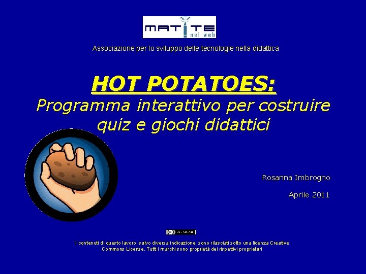 Associazione per lo sviluppo delle tecnologie nella didattica HOT POTATOES: Programma interattivo per costruire