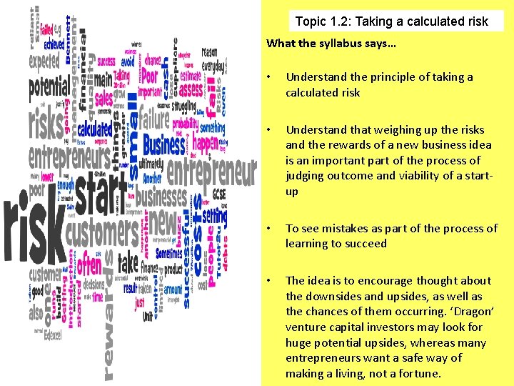 Topic 1. 2: Taking a calculated risk What the syllabus says… • Understand the