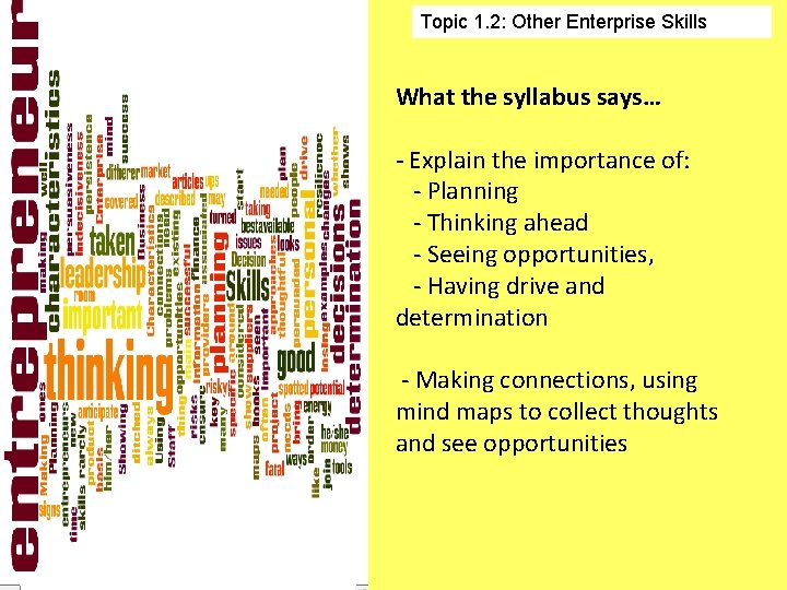 Topic 1. 2: Other Enterprise Skills What the syllabus says… - Explain the importance