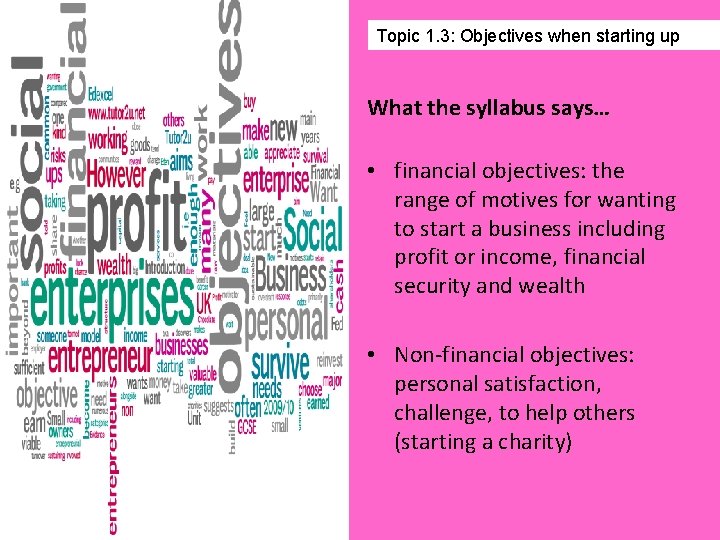 Topic 1. 3: Objectives when starting up What the syllabus says… • financial objectives: