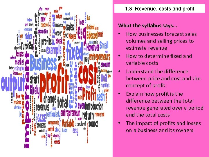 1. 3: Revenue, costs and profit What the syllabus says… • How businesses forecast