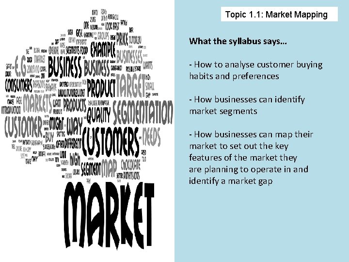Topic 1. 1: Market Mapping What the syllabus says… - How to analyse customer