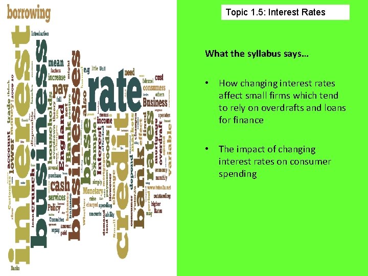 Topic 1. 5: Interest Rates What the syllabus says… • How changing interest rates