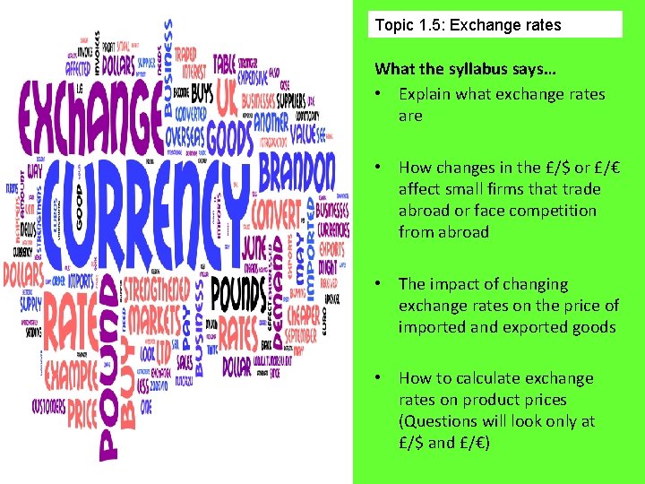 Topic 1. 5: Exchange rates What the syllabus says… • Explain what exchange rates