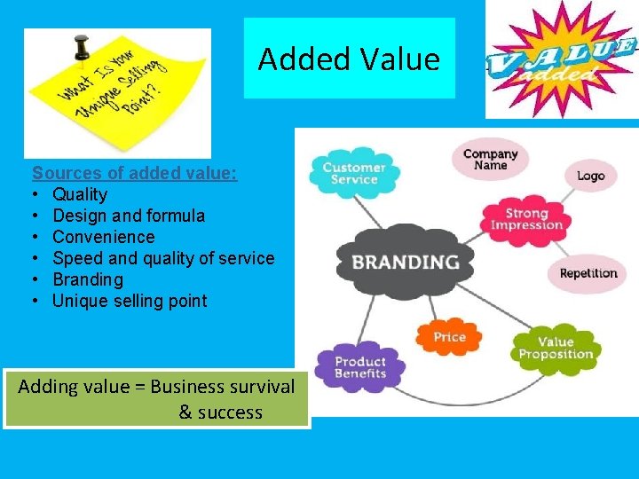 Added Value Sources of added value: • Quality • Design and formula • Convenience