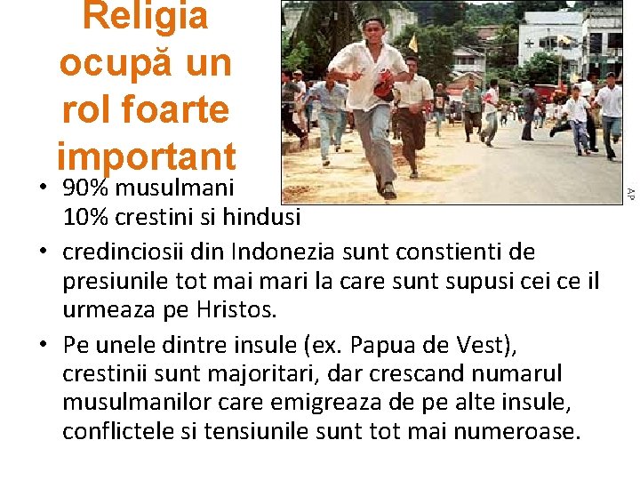 Religia ocupă un rol foarte important • 90% musulmani 10% crestini si hindusi •