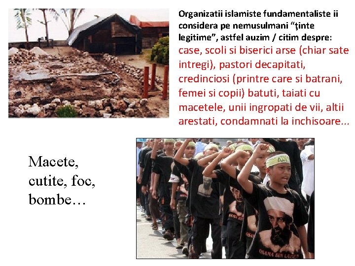 Organizatii islamiste fundamentaliste ii considera pe nemusulmani “ţinte legitime”, astfel auzim / citim despre: