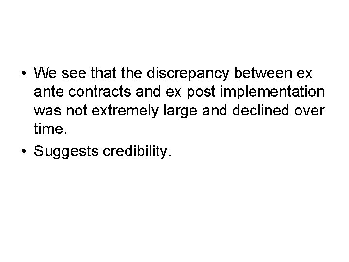 • We see that the discrepancy between ex ante contracts and ex post • We see that the discrepancy between ex ante contracts and ex post