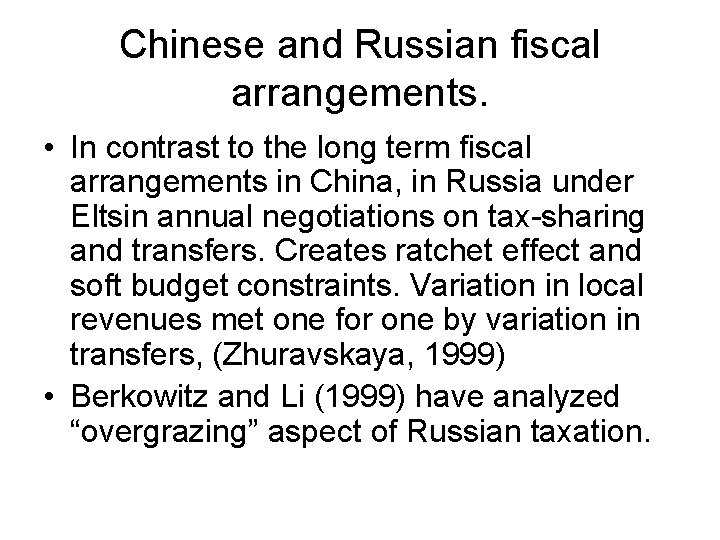 Chinese and Russian fiscal arrangements. • In contrast to the long term fiscal arrangements