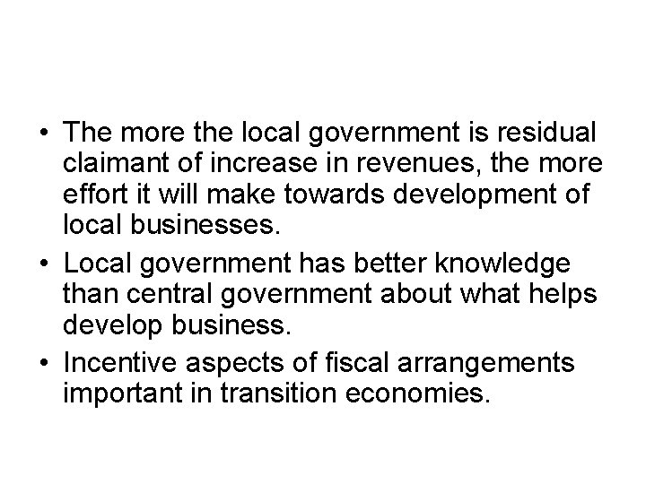  • The more the local government is residual claimant of increase in revenues,