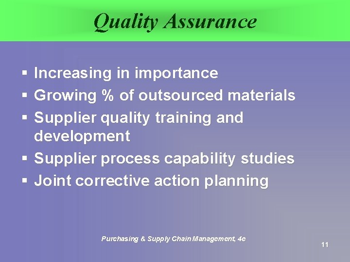 Quality Assurance § § § Increasing in importance Growing % of outsourced materials Supplier