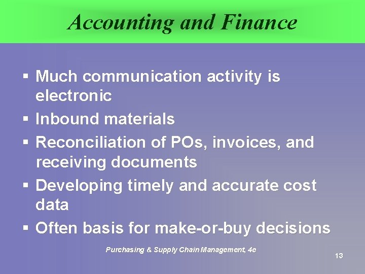 Accounting and Finance § Much communication activity is electronic § Inbound materials § Reconciliation