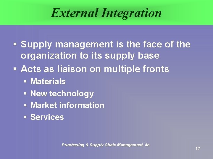 External Integration § Supply management is the face of the organization to its supply