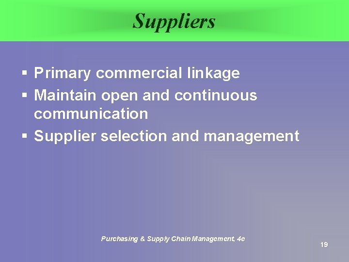 Suppliers § Primary commercial linkage § Maintain open and continuous communication § Supplier selection