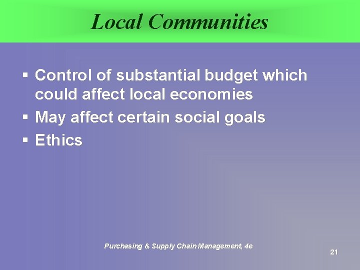 Local Communities § Control of substantial budget which could affect local economies § May