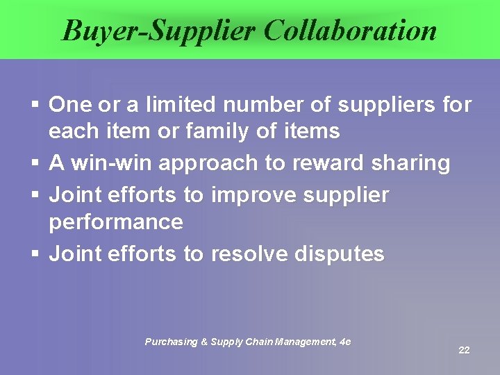 Buyer-Supplier Collaboration § One or a limited number of suppliers for each item or