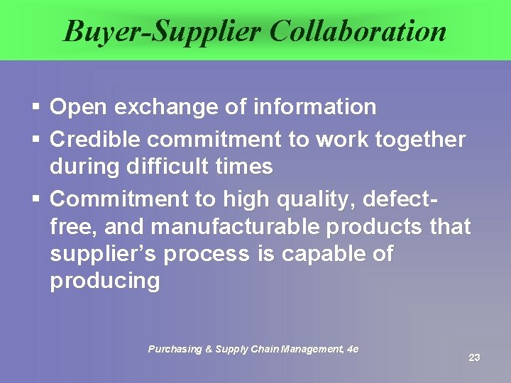 Buyer-Supplier Collaboration § Open exchange of information § Credible commitment to work together during