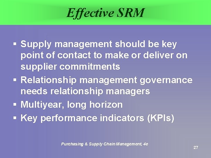 Effective SRM § Supply management should be key point of contact to make or