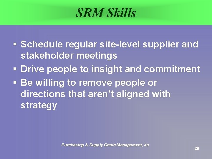 SRM Skills § Schedule regular site-level supplier and stakeholder meetings § Drive people to