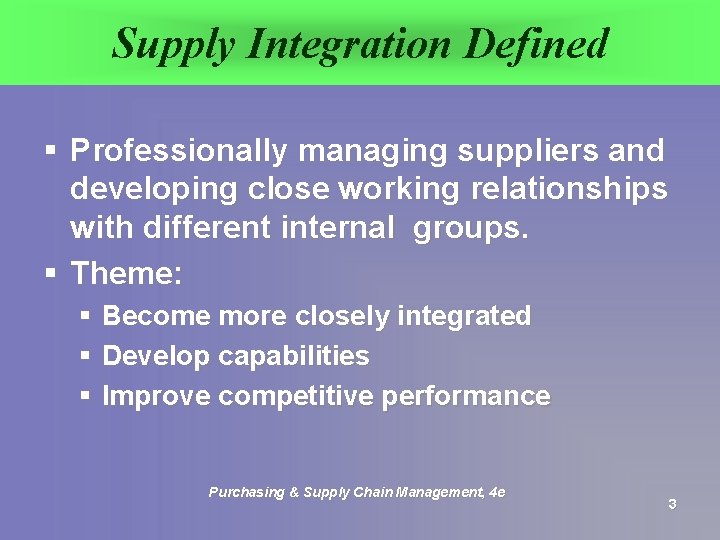 Supply Integration Defined § Professionally managing suppliers and developing close working relationships with different