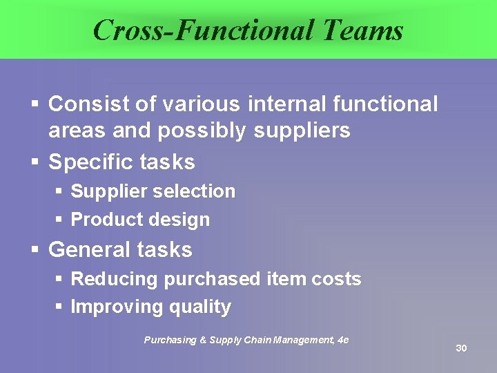 Cross-Functional Teams § Consist of various internal functional areas and possibly suppliers § Specific