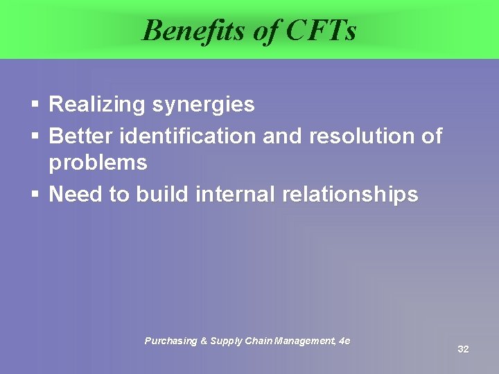 Benefits of CFTs § Realizing synergies § Better identification and resolution of problems §