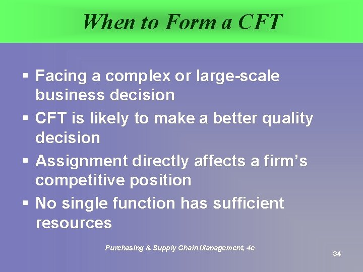 When to Form a CFT § Facing a complex or large-scale business decision §