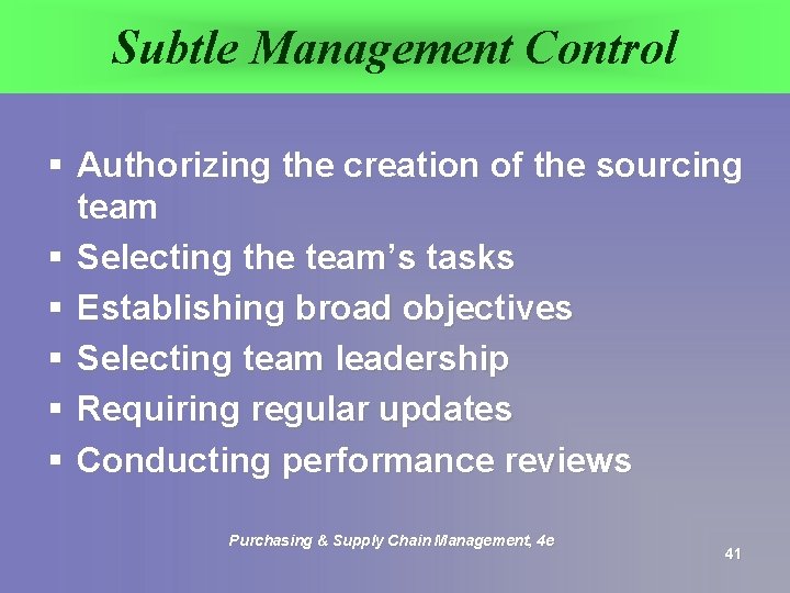 Subtle Management Control § Authorizing the creation of the sourcing team § Selecting the