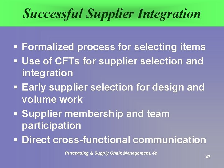 Successful Supplier Integration § Formalized process for selecting items § Use of CFTs for