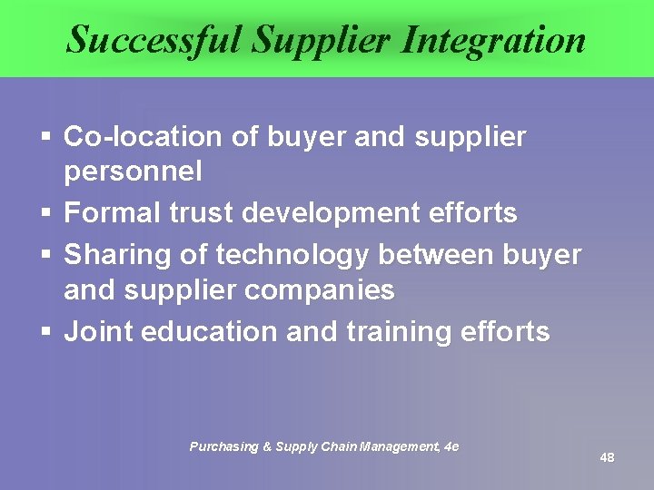 Successful Supplier Integration § Co-location of buyer and supplier personnel § Formal trust development