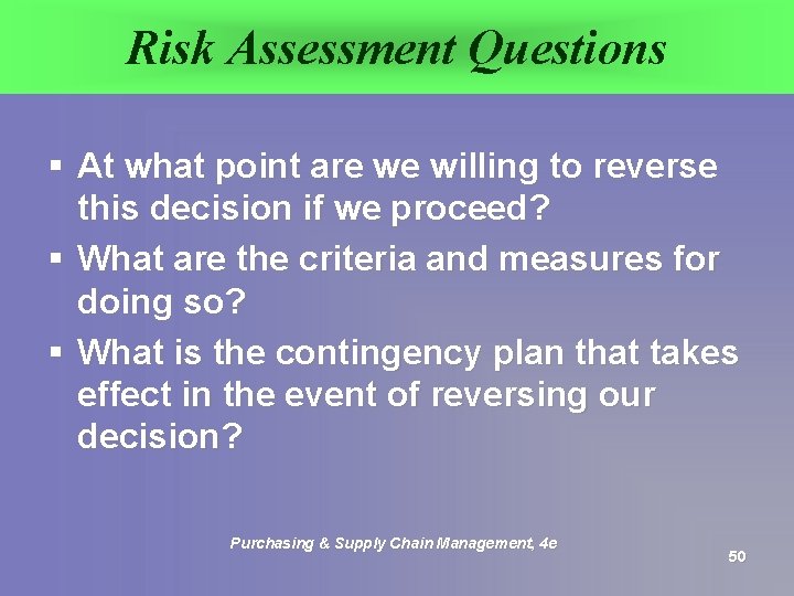 Risk Assessment Questions § At what point are we willing to reverse this decision