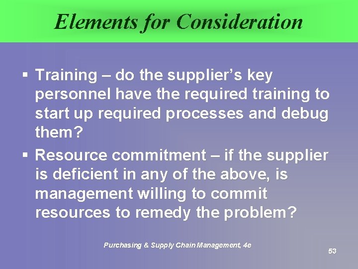 Elements for Consideration § Training – do the supplier’s key personnel have the required