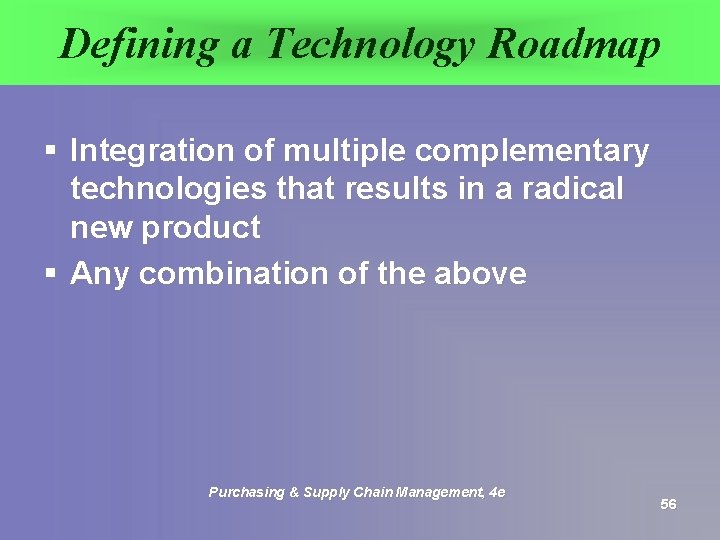 Defining a Technology Roadmap § Integration of multiple complementary technologies that results in a